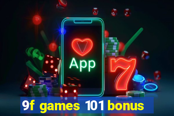 9f games 101 bonus